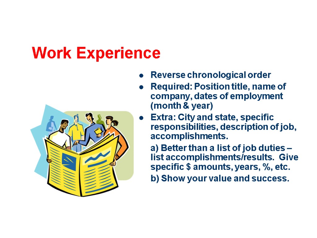 Work Experience Reverse chronological order Required: Position title, name of company, dates of employment